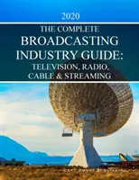 Guida completa dell'industria televisiva, radiofonica e via cavo, 2020: L'acquisto della stampa include un anno di accesso gratuito online - Complete Television, Radio & Cable Industry Guide, 2020: Print Purchase Includes 1 Year Free Online Access
