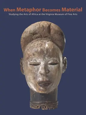 Le arti dell'Africa: Studio e conservazione della collezione; Museo di Belle Arti della Virginia - The Arts of Africa: Studying and Conserving the Collection; Virginia Museum of Fine Arts