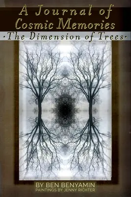 Diario dei ricordi cosmici: La dimensione degli alberi (illustrato, a colori, in brossura) - A Journal of Cosmic Memories: The Dimension of Trees (Illustrated, Color, Paperback)