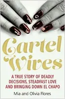 Le mogli del cartello - Come una famiglia straordinaria ha sconfitto El Chapo e il cartello della droga di Sinaloa - Cartel Wives - How an Extraordinary Family Brought Down El Chapo and the Sinaloa Drug Cartel