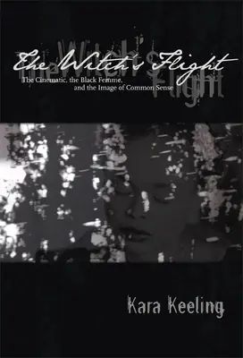 Il volo della strega: Il cinema, la donna nera e l'immagine del senso comune - The Witch's Flight: The Cinematic, the Black Femme, and the Image of Common Sense