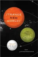 Strani nuovi mondi: La ricerca di pianeti alieni e di vita oltre il nostro sistema solare - Strange New Worlds: The Search for Alien Planets and Life Beyond Our Solar System