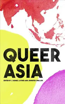 Asia Queer: Decolonizzare e ripensare la sessualità e il genere - Queer Asia: Decolonising and Reimagining Sexuality and Gender