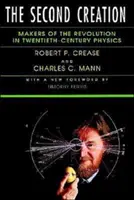La seconda creazione: Gli artefici della rivoluzione nella fisica del XX secolo - The Second Creation: Makers of the Revolution in Twentieth-Century Physics