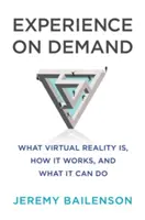 Esperienza su richiesta: Cos'è la realtà virtuale, come funziona e cosa può fare - Experience on Demand: What Virtual Reality Is, How It Works, and What It Can Do