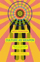 La cultura come arma: l'arte dell'influenza nella vita quotidiana - Culture as Weapon: The Art of Influence in Everyday Life