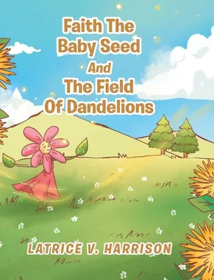 Fede, il seme del bambino e il campo di denti di leone - Faith The Baby Seed And The Field Of Dandelions