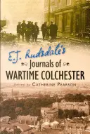 E. I diari di J. Rudsdale sulla Colchester del tempo di guerra - E. J. Rudsdale's Journals of Wartime Colchester
