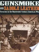 Armi da fuoco e cuoio da sella: Armi da fuoco nel West americano del XIX secolo - Gunsmoke and Saddle Leather: Firearms in the Nineteenth-Century American West