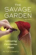 Il giardino selvaggio: Coltivare le piante carnivore - The Savage Garden: Cultivating Carnivorous Plants