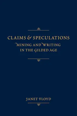 Rivendicazioni e speculazioni: Miniere e scrittura nella Gilded Age - Claims and Speculations: Mining and Writing in the Gilded Age