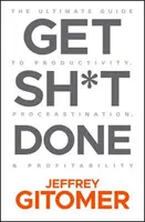 Fai le cose in grande: La guida definitiva alla produttività, alla procrastinazione e alla redditività - Get Sh*t Done: The Ultimate Guide to Productivity, Procrastination, and Profitability