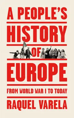 Una storia popolare dell'Europa: Dalla prima guerra mondiale a oggi - A People's History of Europe: From World War I to Today