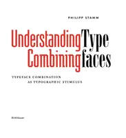 Capire - Combinare i caratteri tipografici - La combinazione di caratteri come stimolo in tipografia - Understanding - Combining Typefaces - Typeface combination as a stimulus in typography