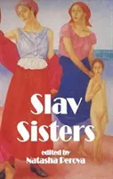 Sorelle slave: Il libro Dedalus della letteratura femminile russa - Slav Sisters: The Dedalus Book of Russian Women's Literature
