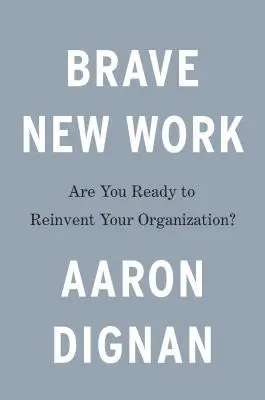Brave New Work: Siete pronti a reinventare la vostra organizzazione? - Brave New Work: Are You Ready to Reinvent Your Organization?