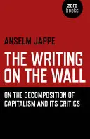 La scritta sul muro: Sulla decomposizione del capitalismo e i suoi critici - The Writing on the Wall: On the Decomposition of Capitalism and Its Critics