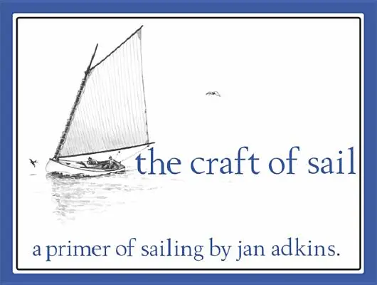 Il mestiere della vela: Un primo passo per la navigazione a vela - The Craft of Sail: A Primer of Sailing