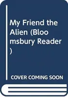 Il mio amico alieno: Un lettore Bloomsbury - My Friend the Alien: A Bloomsbury Reader