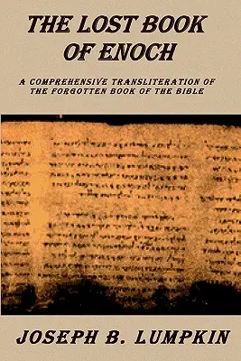 Il libro perduto di Enoc: Una traslitterazione completa del libro dimenticato della Bibbia - Lost Book of Enoch: A Comprehensive Transliteration of the Forgotten Book of the Bible