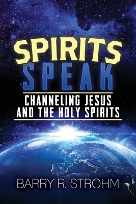 Gli spiriti parlano: Canalizzare Gesù e gli Spiriti Santi - Spirits Speak: Channeling Jesus and the Holy Spirits
