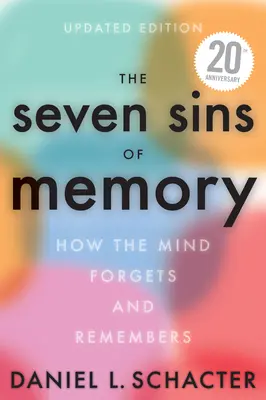 I sette peccati della memoria, edizione aggiornata: Come la mente dimentica e ricorda - The Seven Sins of Memory Updated Edition: How the Mind Forgets and Remembers