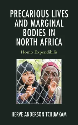Vite precarie e corpi marginali in Nord Africa: Homo Expendibilis - Precarious Lives and Marginal Bodies in North Africa: Homo Expendibilis