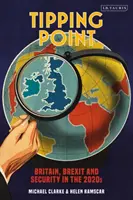Punto di svolta: Gran Bretagna, Brexit e sicurezza nel 2020 - Tipping Point: Britain, Brexit and Security in the 2020s
