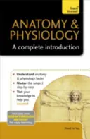 Anatomia e fisiologia: Un'introduzione completa - Anatomy & Physiology: A Complete Introduction