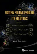 Il problema del ripiegamento delle proteine e le sue soluzioni - The Protein Folding Problem and Its Solutions