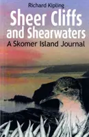 Scogliere a strapiombo e falchi - Un diario dell'isola di Skomer - Sheer Cliffs and Shearwaters - A Skomer Island Journal