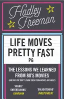 La vita si muove abbastanza velocemente - Le lezioni che abbiamo imparato dai film degli anni Ottanta (e perché non le impariamo più dai film) - Life Moves Pretty Fast - The Lessons We Learned from Eighties Movies (and Why We Don't Learn Them from Movies Any More)
