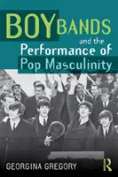 Le boy band e la rappresentazione della mascolinità pop - Boy Bands and the Performance of Pop Masculinity