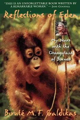 Riflessi dell'Eden: I miei anni con gli oranghi del Borneo - Reflections of Eden: My Years with the Orangutans of Borneo