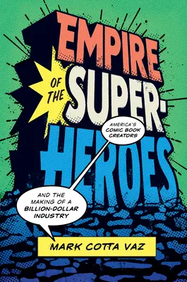 L'impero dei supereroi: I creatori di fumetti d'America e la creazione di un'industria da miliardi di dollari - Empire of the Superheroes: America's Comic Book Creators and the Making of a Billion-Dollar Industry