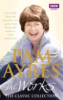 Pam Ayres: Le opere: La collezione classica - Pam Ayres: The Works: The Classic Collection