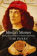 Il denaro dei Medici - Banche, metafisica e arte nella Firenze del Quattrocento - Medici Money - Banking, metaphysics and art in fifteenth-century Florence