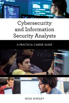 Analisti di Cybersecurity e Sicurezza Informatica: Guida pratica alla carriera - Cybersecurity and Information Security Analysts: A Practical Career Guide