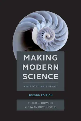 La scienza moderna, seconda edizione - Making Modern Science, Second Edition