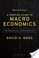Guida concisa alla macroeconomia: Quello che manager, dirigenti e studenti devono sapere - A Concise Guide to Macroeconomics: What Managers, Executives, and Students Need to Know