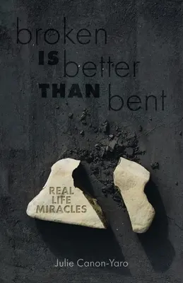 Spezzato è meglio che piegato: Miracoli della vita reale - Broken Is Better Than Bent: Real Life Miracles