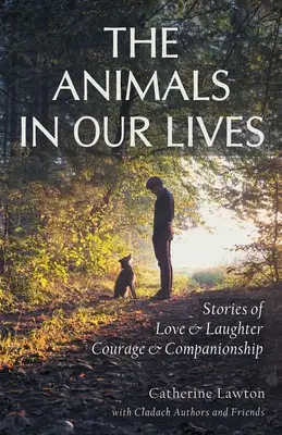 Binatang-binatang dalam Kehidupan Kita: Kisah-kisah Persahabatan dan Kekaguman - The Animals In Our Lives: Stories of Companionship and Awe
