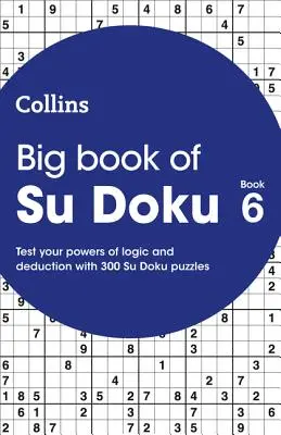 Grande libro di Su Doku 6 - 300 cruciverba Su Doku - Big Book of Su Doku 6 - 300 Su Doku Puzzles