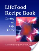 Ricettario del cibo vitale: Vivere con la forza della vita - Lifefood Recipe Book: Living on Life Force
