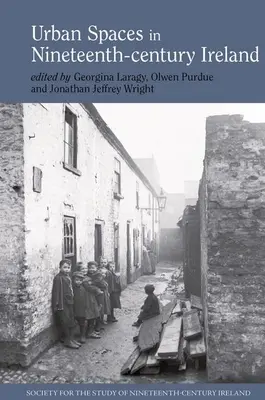 Spazi urbani nell'Irlanda del XIX secolo - Urban Spaces in Nineteenth-Century Ireland