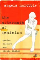 Le conseguenze del femminismo: Genere, cultura e cambiamento sociale - The Aftermath of Feminism: Gender, Culture and Social Change
