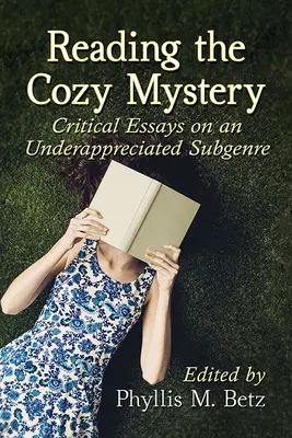 Leggere il Mistero Accogliente: Saggi critici su un sottogenere sottovalutato - Reading the Cozy Mystery: Critical Essays on an Underappreciated Subgenre