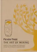 Fever Tree - L'arte della miscelazione - Semplici long drink e cocktail dai migliori bar del mondo - Fever Tree - The Art of Mixing - Simple long drinks & cocktails from the world's leading bars