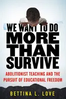 Vogliamo fare di più che sopravvivere: L'insegnamento abolizionista e la ricerca della libertà educativa - We Want to Do More Than Survive: Abolitionist Teaching and the Pursuit of Educational Freedom