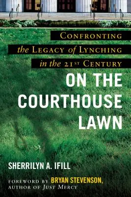 Sul prato del tribunale, edizione rivista: Affrontare l'eredità del linciaggio nel ventunesimo secolo - On the Courthouse Lawn, Revised Edition: Confronting the Legacy of Lynching in the Twenty-First Century